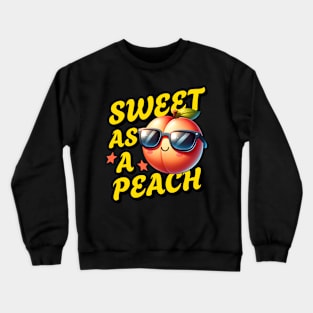 Sweet As A Peach - Funny Peach Quote Crewneck Sweatshirt